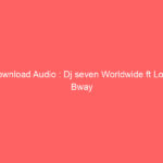 Download Audio : Dj seven Worldwide ft Lony Bway – Doa Mp3