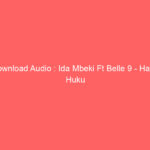 Download Audio : Ida Mbeki Ft Belle 9 – Hapa Huku Mp3