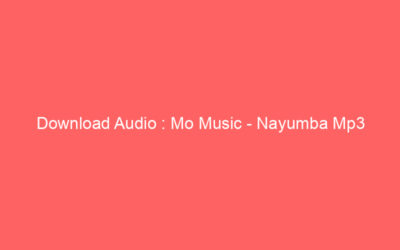 Download Audio : Mo Music – Nayumba Mp3