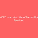 VIDEO Harmonize – Mama Teacher (Mp4 Download)