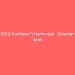 VIDEO Kontawa Ft Harmonize – Binadamu (Mp4 Download)
