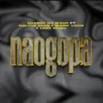 Adasco M2 M bad x Malove Khan x Sunny Voice x Lody Music – Naogopa