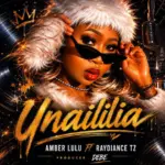 Amber Lulu ft Raydiance Tz – Unaililia
