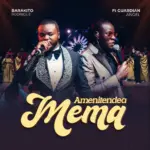 Barakito Rodrigue ft Guardian Angel – Amenitendea Mema