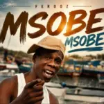 Ferooz – Msobe Msobe