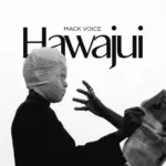 Mack Voice – Hawajui