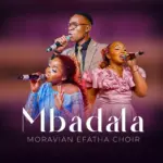 Moravian Efatha Choir – Mbadala