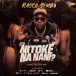 Rasco Sembo – Nitoke Na Nani